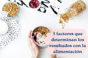 3 factores que determinan resultados en alimentacion